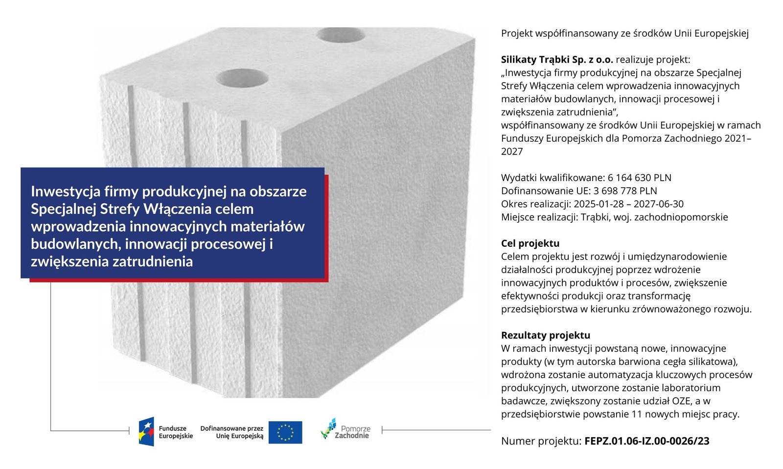 Fundusze Europejskie, Dofinansowane przez Unię Europejską, Pomorze Zachodnie.
Projekt: Inwestycja firmy produkcyjnej na obszarze Specjalnej Strefy Włączenia,
nr FEPZ.01.06-IZ.00-0026/23